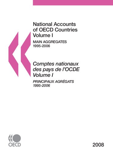 National Accounts Of Oecd Countries 2008 Volume I Main Aggregates Edition 2008 Volume I Main Aggregates 19952006 2008 Edition National Nationaux Des Pays De Locde Oecd Organisation For Economic Cooperation And Development