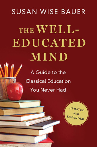 The Welleducated Mind A Guide To The Classical Education You Never Had Upded Bauer
