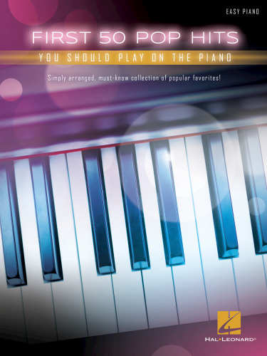 First 50 Pop Hits You Should Play On The Piano Hal Leonard Corp