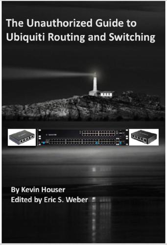 The Unauthorized Guide To Ubiquiti Routing And Switching Vol 1 Houser