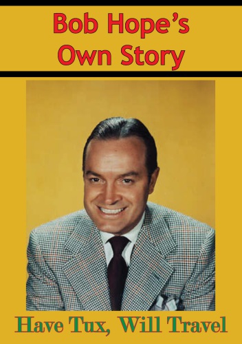Bob Hopes Own Story Have Tux Will Travel Hope Bobe