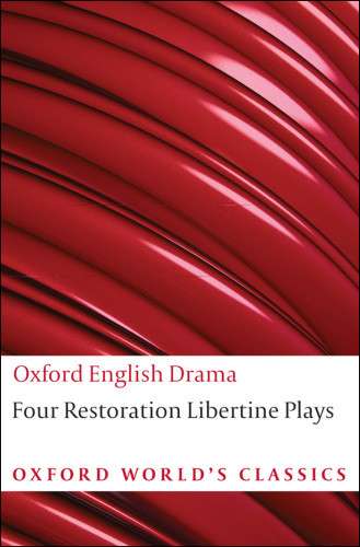 Four Restoration Libertine Plays A Fond Husband Friendship In Fashion The Man Of Mode The Libertine Deborah Payne Fisk