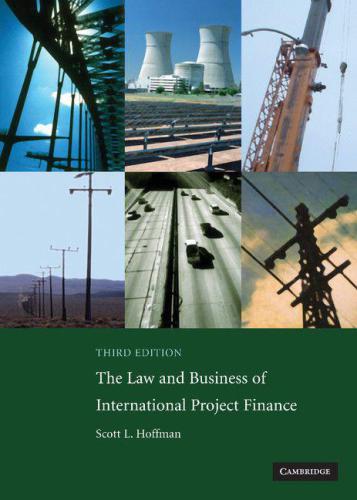 The Law And Business Of International Project Finance A Resource For Governments Sponsors Lawyers And Project Participants Hoffman