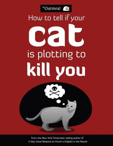 How To Tell If Your Cat Is Plotting To Kill You Inman Matthewthe Oatmeal