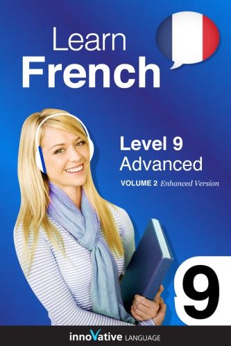 Learn French Level 9 Advanced French Volume 2 Lessons 125 Innovative Language Learning