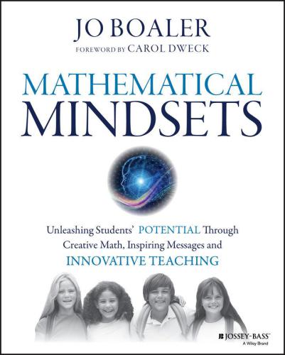 Mathematical Mindsets Unleashing Students Potential Through Creative Math Inspiring Messages And Innovative Teaching Boaler