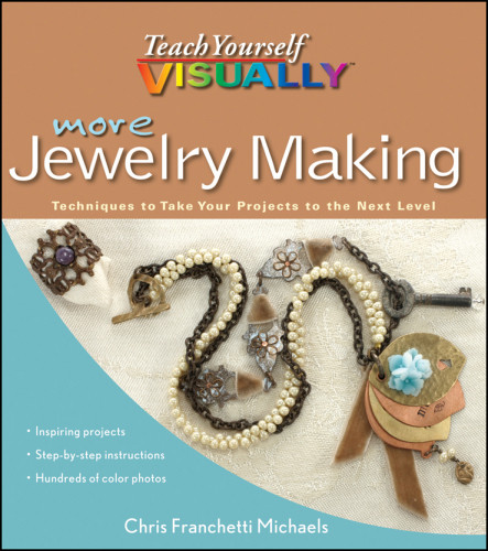 More Teach Yourself Visually Jewelry Making Chris Franchetti Michaels