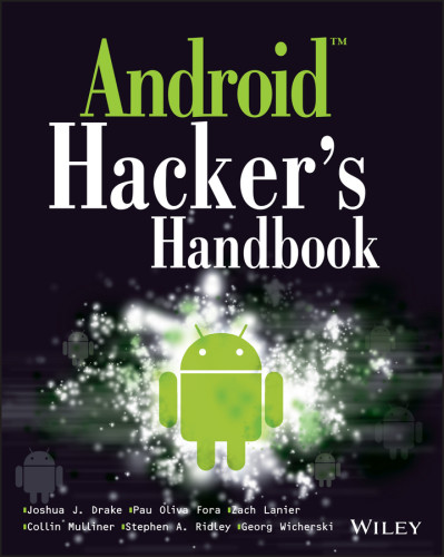 Android Hackers Handbook Joshua J Drakepau Oliva Forazach Laniercollin Mullinerstephen A Ridleygeorg Wicherski