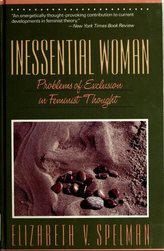 Inessential Woman Problems Of Exclusion In Feminist Thought Elizabeth V Spelman