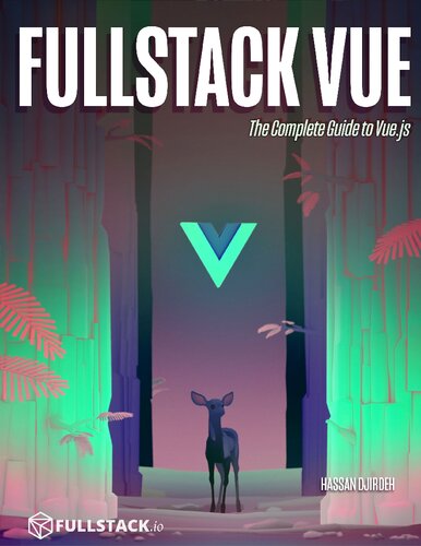 Fullstack Vue The Complete Guide To Vuejs Revision 9 20190314 Hassan Djirdeh