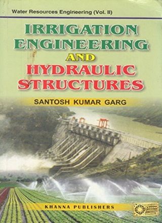 Irrigation Engineering And Hydraulic Structures 19th Edition Santosh Kumar Garg