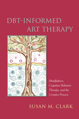 Dbtinformed Art Therapy Clark Susan M