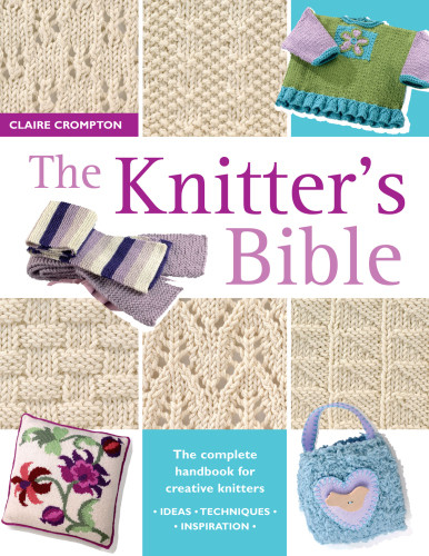 The Knitters Bible Claire Crompton