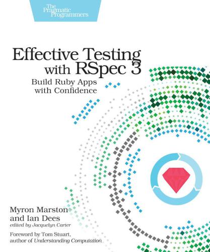 Effective Testing With Rspec 3 Build Ruby Apps With Confidence Dees