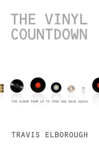 The Vinyl Countdown The Album From Lp To Ipod And Back Again Elborough