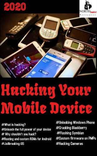 Hacking Your Mobile Device What Is Mobile Hacking Android Hacked Iphone Hacked Camera Hacked Symbian Flash Ethical Hacking Book 1 Roguerum