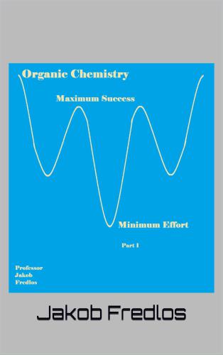 Organic Chemistry Maximum Success Minimum Effort Part I Fredlos