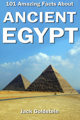 101 Amazing Facts About Ancient Egypt Goldstein Jack