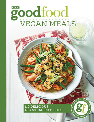 Good Food Vegan Meals 110 Delicious Plantbased Dishes Bbc