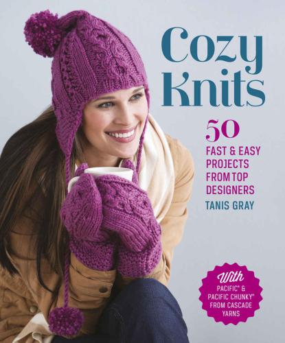 Cozy Knits 50 Fast Easy Projects From Top Designers Gray Tanis
