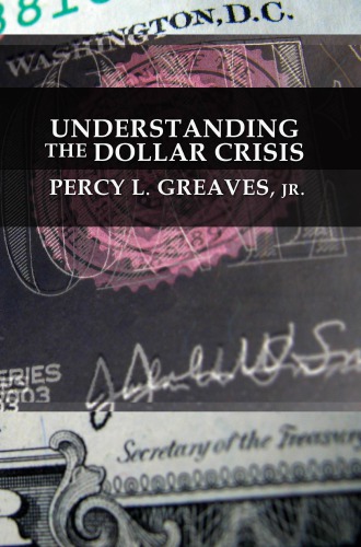 Understanding The Dollar Crisis Greaves Percy Lvon Mises Ludwig