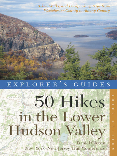 Explorers Guide 50 Hikes In The Lower Hudson Valley 3e Edition Green Mountain Club