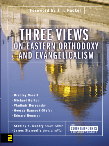 Three Views On Eastern Orthodoxy And Evangelicalism Paul F M Zahl