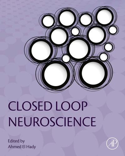 Closed Loop Neuroscience Hady Ahmed El