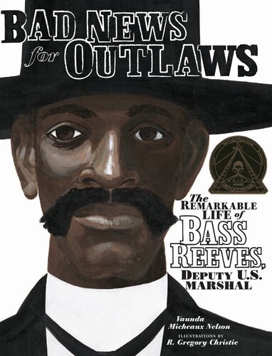 Bad News For Outlaws The Remarkable Life Of Bass Reeves Deputy Us Marshal Vaunda Micheaux Nelson