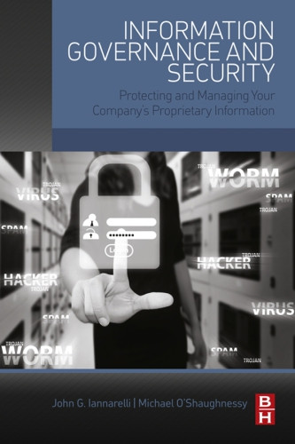 Information Governance And Security Iannarelli John Goshaughnessy