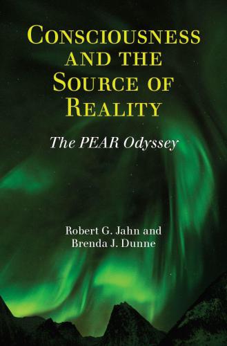 Consciousness And The Source Of Reality The Pear Odyssey Jahn