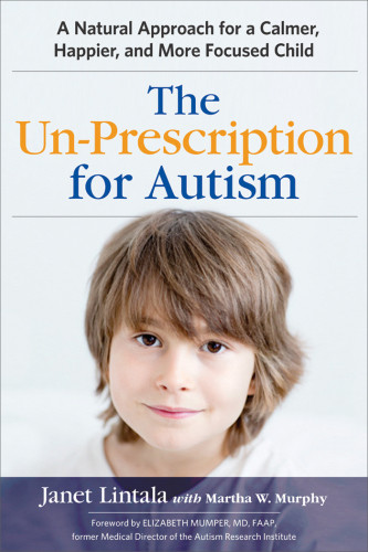 The Unprescription For Autism Janet Lintala Martha Murphy