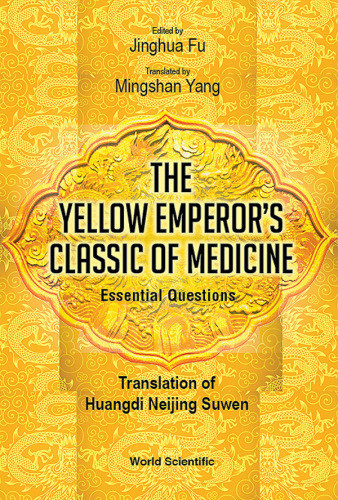 The Yellow Emperors Classic Of Medicine Essential Questions Jinghua Fumingshan Yang
