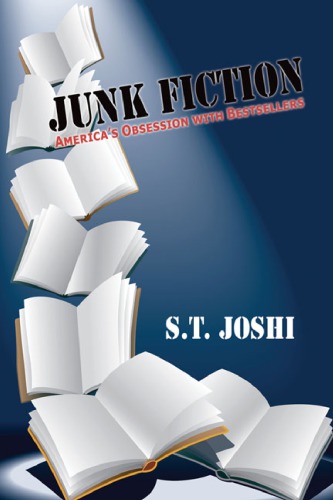 Junk Fiction Americas Obsession With Bestsellers Joshi S T
