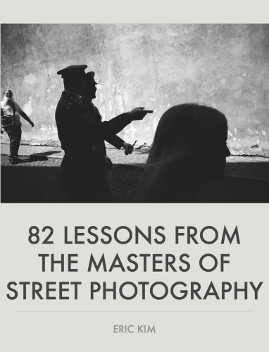82 Lessons From The Masters Of Street Photography Eric Kim