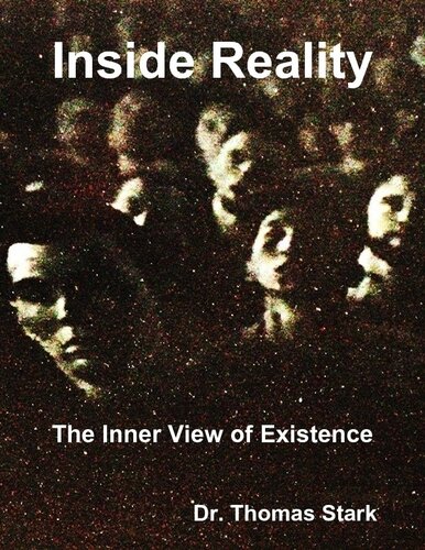 Inside Reality The Inner View Of Existence The Truth Series Book 11 Dr Thomas Stark