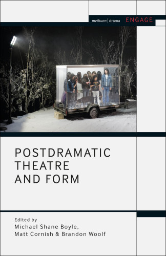 Postdramatic Theatre And Form Boyle Michael Shanecornish Mattwoolf