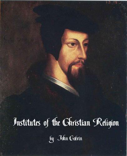 Institutes Of The Christian Religion Calvin John