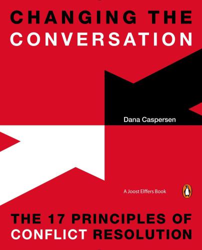 Changing The Conversation The 17 Principles Of Conflict Resolution Caspersen