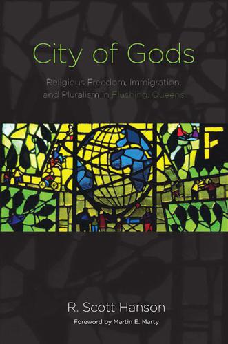 City Of Gods Religious Freedom Immigration And Pluralism In Flushing Queens Hanson