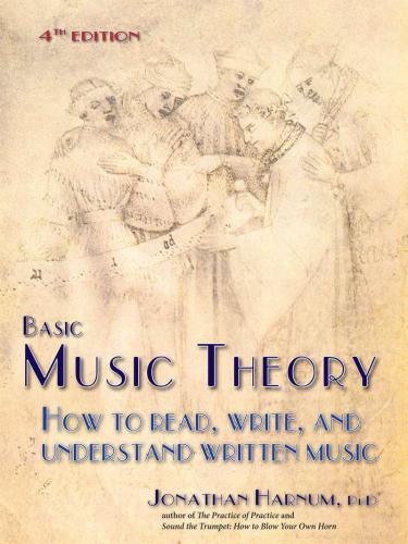 Basic Music Theory How To Read Write And Understand Written Music 4th Edition Harnum