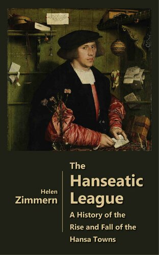The Hanseatic League A History Of The Rise And Fall Of The Hansa Towns Illustrated 1st Edition Helen Zimmern