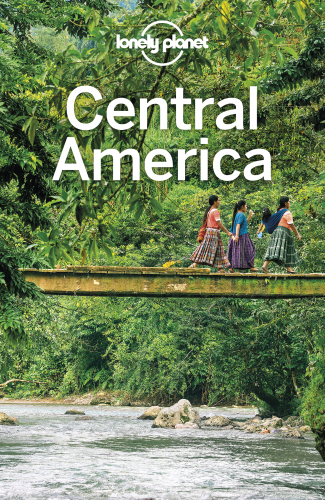 Central America 10th Edition Ashley Harrell Isabel Albiston Ray Bartlett