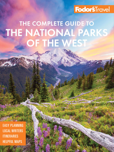 Fodors The Complete Guide To The National Parks Of The West