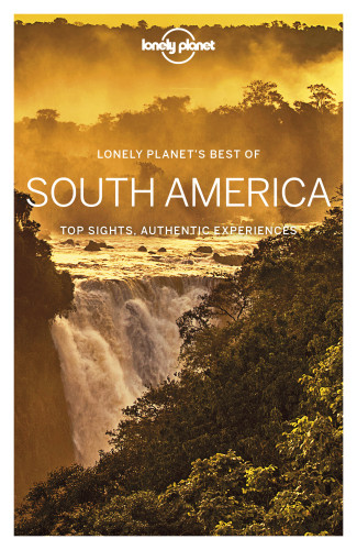 Lonely Planet Best Of South America Lonely Planet