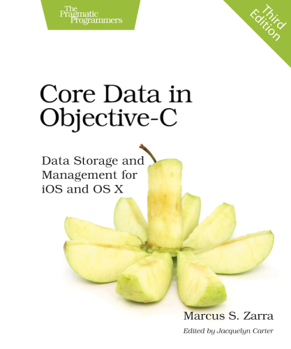 Core Data In Objectivec Data Storage And Management For Ios And Os X Marcus S Zarra Zarra