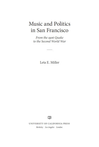 Music And Politics In San Francisco From The 1906 Quake To The Second World War Miller