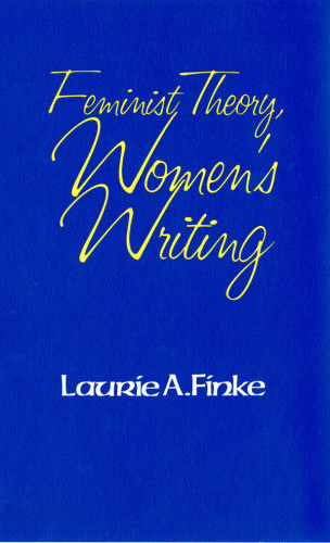 Feminist Theory Womens Writing Laurie A Finke