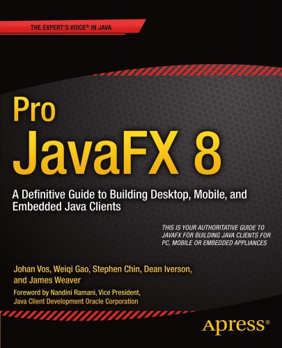 Pro Javafx 8 A Definitive Guide To Building Desktop Mobile And Embedded Java Clients Vos