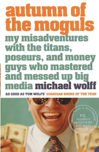 Autumn Of The Moguls Wolff Michael L